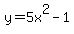 +y+=+5x%5E2+-+1+