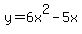 +y+=+6x%5E2+-+5x