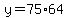+y+=+75%2A64+