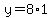 +y+=+8%2A1+