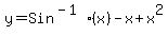 +y+=+Sin%5E%28-1%29%28x%29+-+x+%2B+x%5E2+