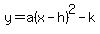 +y+=+a%28x-h%29%5E2+-+k+