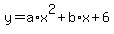 +y+=+a%2Ax%5E2+%2B+b%2Ax+%2B+6+