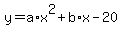 +y+=+a%2Ax%5E2+%2B+b%2Ax+-+20+