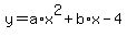 +y+=+a%2Ax%5E2+%2B+b%2Ax+-+4+