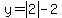 +y+=+abs%282%29+-+2