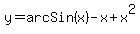 +y+=+arcSin%28x%29+-+x+%2B+x%5E2+