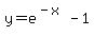 +y+=+e%5E%28+-+x%29+-+1+