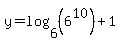 +y+=+log%28+6%2C%286%5E10%29+%29+%2B+1+