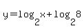 +y+=+log%282%2Cx%29+%2B+log%282%2C8%29+