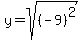 +y+=+sqrt%28%28+-+9%29%5E2%29+