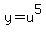 +y+=+u%5E5+