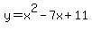 +y+=+x%5E2++-+7x++%2B+11+