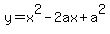 +y+=+x%5E2+-+2ax+%2B+a%5E2+