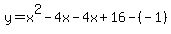 +y+=+x%5E2+-+4x+-+4x+%2B+16+-+%28-1%29+