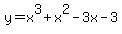 +y+=+x%5E3+%2B+x%5E2+-+3x+-+3+