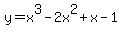 +y+=+x%5E3+-+2x%5E2+%2B+x+-+1+