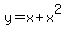 +y+=+x+%2B+x%5E2