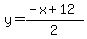 +y++=+%28-x%2B12%29%2F2+