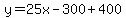 +y++=+25x+-+300%2B400