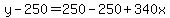 +y+-250=+250+-250%2B+340x