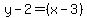 +y-2=%28x-3%29+