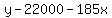 +y-22000-185x+
