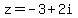 +z=+-3+%2B+2i