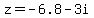 +z=+-6.8+-3i