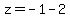 +z=-1-2