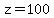 +z=100+