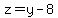 +z=y-8