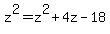 +z%5E2=+z%5E2+%2B+4z+-+18+