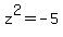 +z%5E2+=+-5+