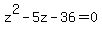 +z%5E2+-++5z+-+36+=+0+