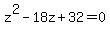 +z%5E2+-+18z+%2B+32+=+0+