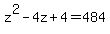 +z%5E2+-+4z+%2B+4+=+484+