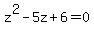 +z%5E2+-+5z+%2B+6+=+0+