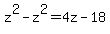 +z%5E2-z%5E2+=+4z+-+18+