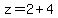 +z+=+2%2B4+