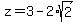 +z+=+3+-+2%2Asqrt%282%29+