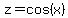 +z+=+cos%28x%29+