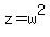 +z+=+w%5E2+
