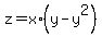 +z+=+x%2A%28y+-+y%5E2%29+