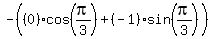 -%28%280%29cos%28pi%2F3%29%2B%28-1%29sin%28pi%2F3%29%29
