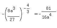 -%28%288a%5E3%29%2F%2827%29%29%5E%28-4%2F3%29=-81%2F%2816a%5E4%29