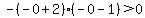-%28-0%2B2%29%28-0-1%29%3E+0