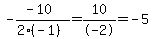 -%28-10%29%2F%282%28-1%29%29=10%2F-2=-5