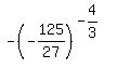 -%28-125%2F27%29%5E%28-4%2F3%29
