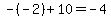 -%28-2%29%2B10=-4